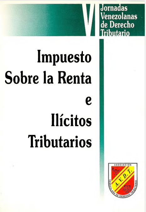 AA.VV., Impuesto sobre la renta e ilícitos tributarios, Memorias de las VI Jornadas Venezolanas de Derecho Tributario, Asociación Venezolana de Derecho Tributario, Caracas, 2002.
