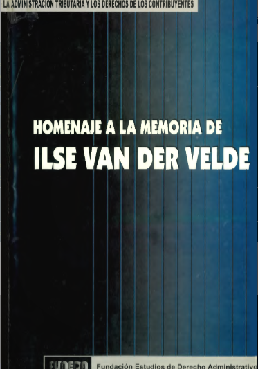AA.VV, La administración tributaria y los derechos de los contribuyentes. Homenaje a la memoria de Ilse van der Velde, Fundación Estudios de Derecho Administrativo, Caracas, 1998.