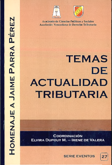 AA.VV., Temas de Actualidad Tributaria. Libro Homenaje A Jaime Parra Pérez, Asociación Venezolana de Derecho Tributario – Academia de Ciencias Políticas y Sociales, Caracas, 2009.