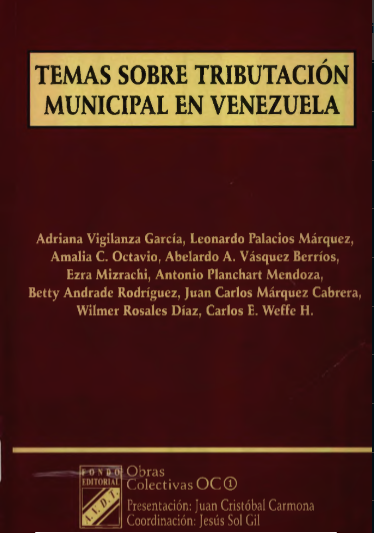 AA.VV., Temas sobre Tributación Municipal en Venezuela, Asociación Venezolana de Derecho Tributario, Caracas, 2005.