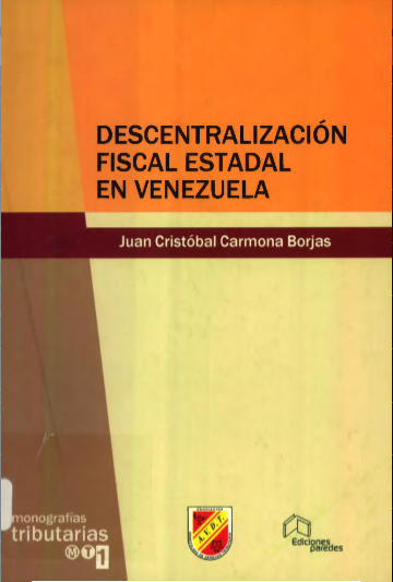 Carmona Borjas, Juan Cristóbal, Descentralización fiscal estadal en Venezuela, Asociación Venezolana de Derecho Tributario, Caracas, 2005.