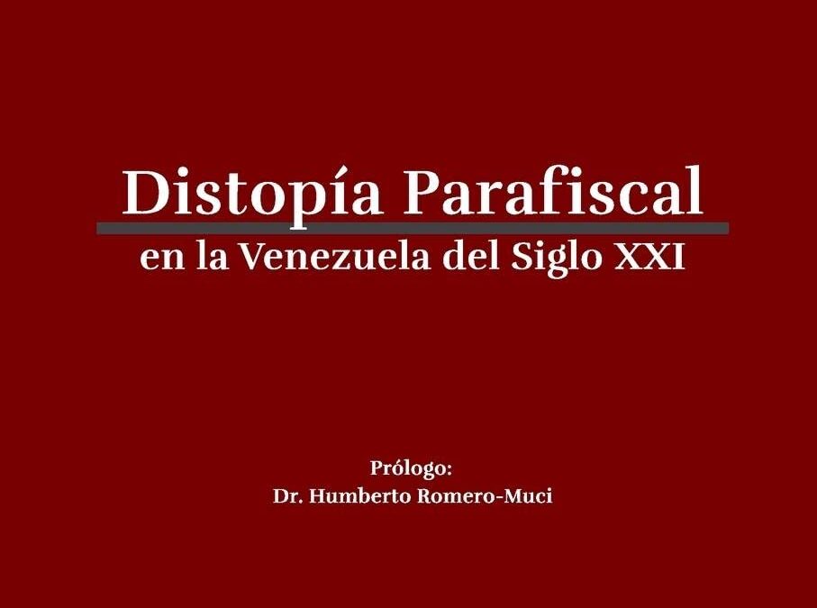 Distopía Parafiscal en la Venezuela del siglo XXI.